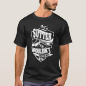 Es ist eine SUTTER Sache T-Shirt (Vorderseite)