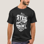 Es ist eine SYED-Sache T-Shirt (Vorderseite)