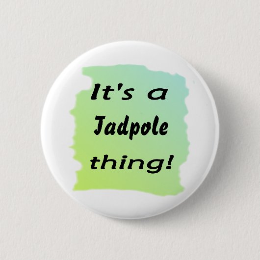 Es ist eine Tadpolesache! Button (Vorderseite)