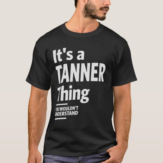 Es ist eine Tanner-Sache, Sie würden es nicht vers T-Shirt (Vorderseite)