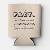 Es ist eine Tatsache | Funny Trauzeuge Vorschlag A Dosenkühler (Vorderseite)