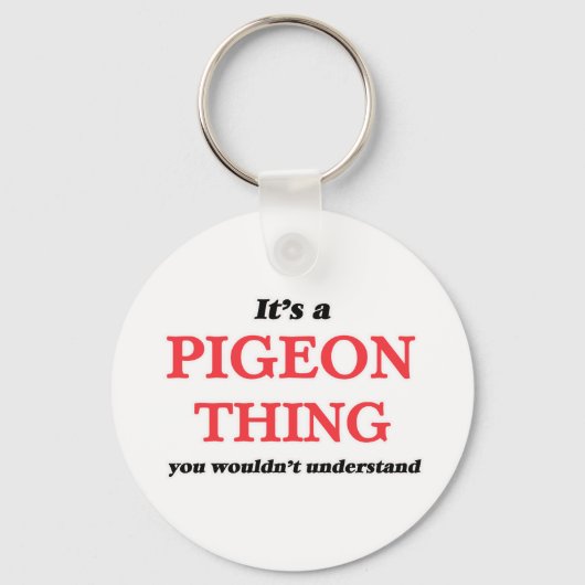 Es ist eine Taube-Sache, Sie würden es nicht verst Schlüsselanhänger (Vorderseite)