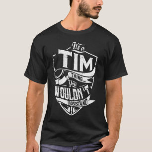 Es ist eine TIM-Sache, Sie würden es nicht versteh T-Shirt