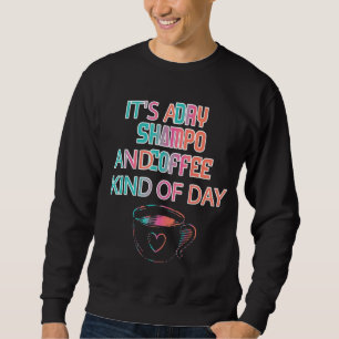 Es ist eine trockene Shampoo-Redewendungen, Sarcas Sweatshirt