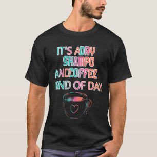 Es ist eine trockene Shampoo-Redewendungen, Sarcas T-Shirt