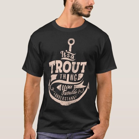 Es ist eine TROUT Sache, Sie würden es nicht verst T-Shirt (Vorderseite)