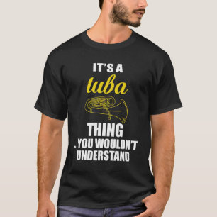 Es ist eine Tuba-Sache, Sie würde verstehen nicht T-Shirt