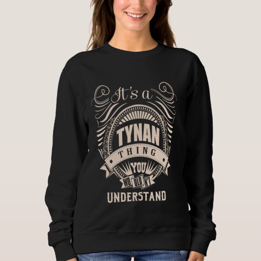 Es ist eine TYNAN Sache Geschenke Sweatshirt (Vorderseite)