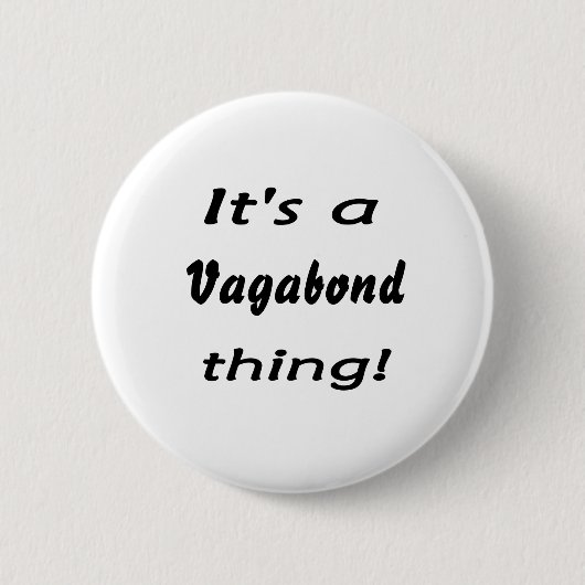 Es ist eine Vagabundsache! Button (Vorderseite)