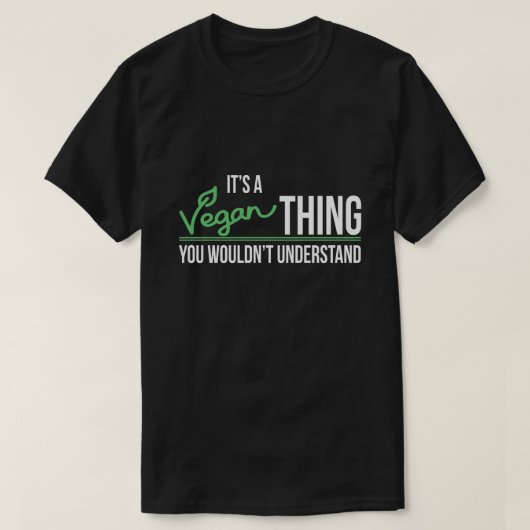 Es ist eine vegane Sache, die Sie nicht verstehen T-Shirt (Design vorne)