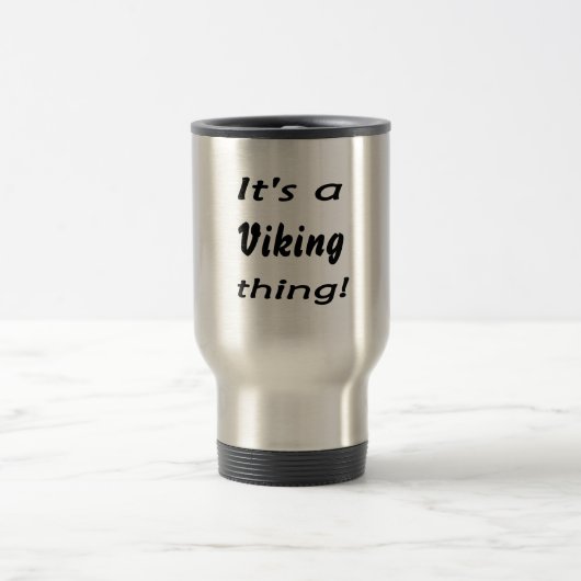 Es ist eine Viking-Sache! Reisebecher (Mittel)