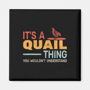 Es ist eine Wachtelsache, die du nicht verstehst W Magnet