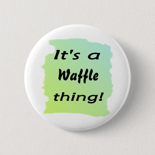 Es ist eine Waffelsache! Button (Vorderseite)