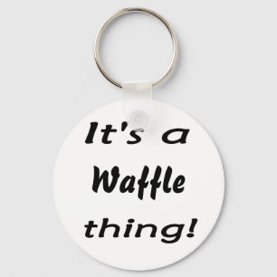 Es ist eine Waffelsache! Schlüsselanhänger