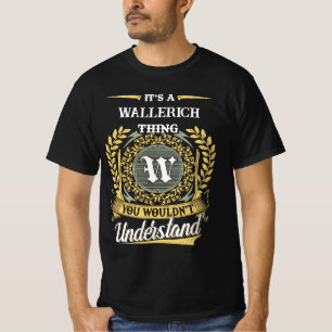 Es ist eine WALLERICH-Sache, die du nicht verstehs T-Shirt