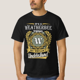 Es ist eine Weatherbee-Sache, die du nicht versteh T-Shirt