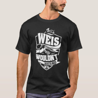 Es ist eine WEIS-Sache T-Shirt