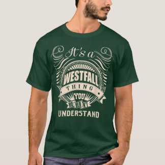 Es ist eine WESTFALL Sache, die man nicht verstehe T-Shirt