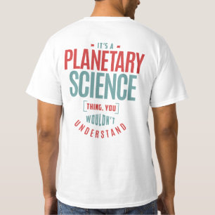 Es ist eine Wissenschaft des Planeten T-Shirt