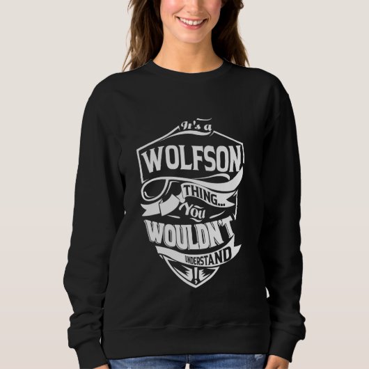 Es ist eine WOLFSON Sache Geschenke Sweatshirt (Vorderseite)