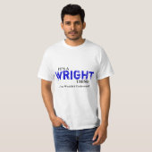 Es ist EINE WRIGHT-Sache,…, das Sie nicht T-Shirt (Vorne ganz)