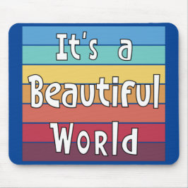 Es ist eine wunderschöne Welt Mousepad