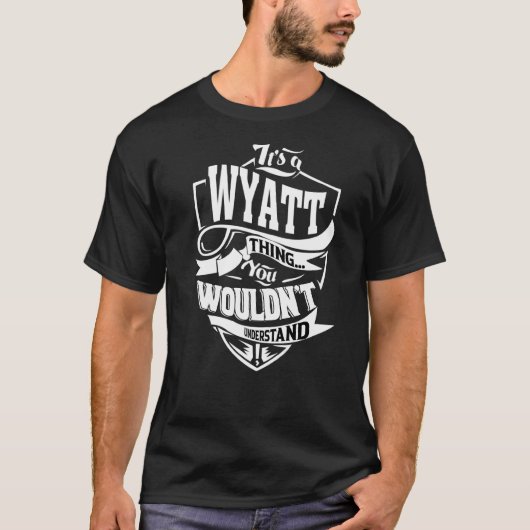 Es ist eine Wyatt-Sache T-Shirt (Vorderseite)