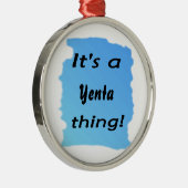 Es ist eine Yentasache! Ornament Aus Metall (Rechts)