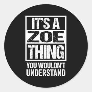 Es ist eine Zoe, die man nicht verstehen würde Runder Aufkleber