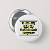 Es ist einfach... der größte Chiropraktor der Welt Button (Vorne & Hinten)