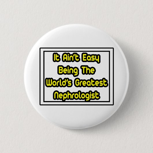 Es ist einfach... der größte Nephrologe der Welt Button (Vorderseite)