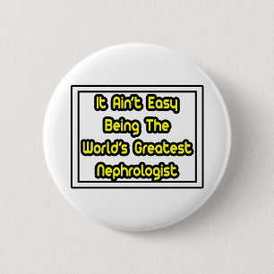 Es ist einfach... der größte Nephrologe der Welt Button