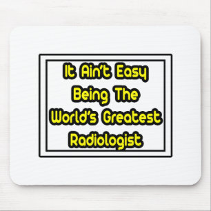Es ist einfach... der größte Radiologe der Welt Mousepad