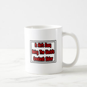 Es ist einfach...die größte Schwester der Welt Kaffeetasse