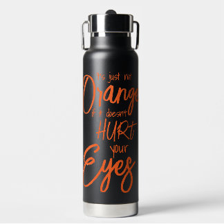 Es ist einfach nicht Orange, wenn es nicht in den  Trinkflasche