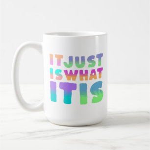 Es ist einfach so, wie es ist   Lustiger Spruch Kaffeetasse