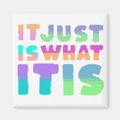 Es ist einfach, was es ist | Funny Zitat Magnet (Vorne)