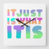Es ist einfach, was es ist | Funny Zitat Quadratische Wanduhr (Vorderseite)