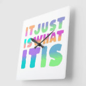 Es ist einfach, was es ist | Funny Zitat Quadratische Wanduhr (Winkel)