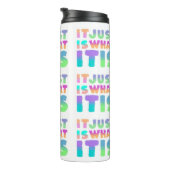 Es ist einfach, was es ist | Funny Zitat Thermosbecher (Nach rechts gedreht)