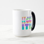 Es ist einfach, was es ist | Funny Zitat Verwandlungstasse (VorderseiteRechts)