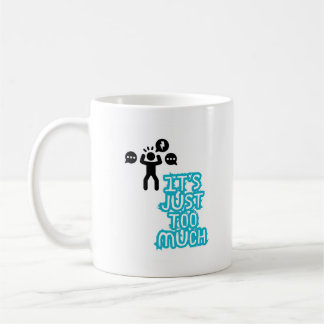Es ist einfach zu viel kaffeetasse