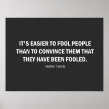 Es ist einfacher, Leute zu täuschen als...