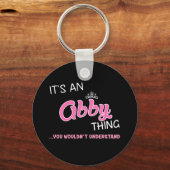 Es ist etwas Abby, das man nicht verstehen würde Schlüsselanhänger (Vorderseite)