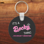 Es ist etwas Becky, was man nicht verstehen würde Schlüsselanhänger (Vorderseite)