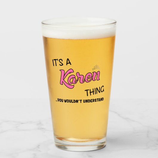 Es ist etwas Karen, was du nicht verstehen würdest Glas (Vorne (Gefüllt))