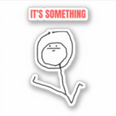 Es ist etwas Meme Aufkleber (Vorderseite)