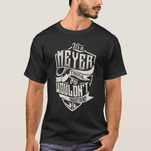 Es ist etwas MEYER, was man nicht klassisch verste T-Shirt