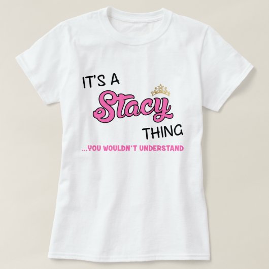 Es ist etwas Stacy, das man T - Shirt nicht verste (Design vorne)