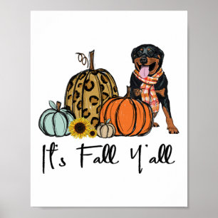 Es ist Fall Y'all Yellow Rottweiler Dog Leopard Pu Poster